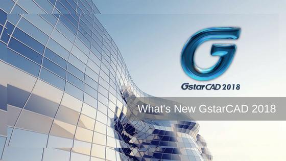 Review : What's New GstarCAD 2018