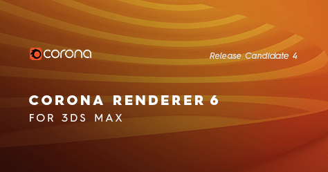 Corona Renderer 6 for 3ds Max Corona Renderer 6 for 3ds Max